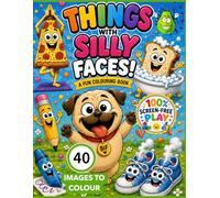 THINGS WITH SILLY FACES: Big Giggles, Funny Faces & 100% Screen-Free Play (Bumper Toddler Colouring Books: 100% Screen Free Play)