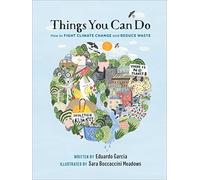Things You Can Do: How to Fight Climate Change and Reduce Waste