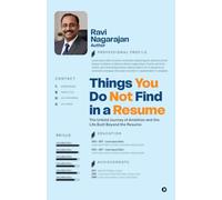 Things You Do Not Find in a Resume: The Untold Journey of Ambition and the Life Built Beyond the Resume