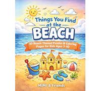 Things You Find at the Beach: 30 Beach-Themed Puzzles & Coloring Pages for Kids Ages 7-10 (The “Things You Find…” Adventure Series)