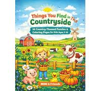 Things You Find in The Countryside: 30 Country-Themed Puzzles & Coloring Pages for Kids Ages 7-10 (The “Things You Find…” Adventure Series)