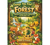 Things You Find in the Forest: 30 Forest-Themed Puzzles & Coloring Pages for Kids Ages 7-10 (The “Things You Find…” Adventure Series)