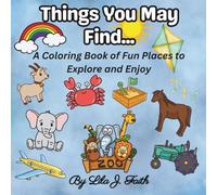 Things You May Find...: A Coloring Book of Fun Places to Explore and Enjoy