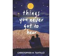 things you never got to hear: 2 (things never said)