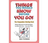 Things You Should Know Before You Go! The Companion Coloring Book: Witty Rhymes and Chill Design to Remind You - You’ve Got This! (Look Before You Leap!)