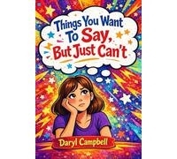 Things You Want To Say,: But Just Can’t