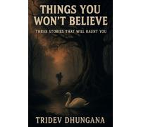 Things You Won’t Believe: Three Stories That Will Haunt You