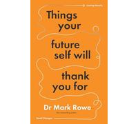 Things Your Future Self Will Thank You For: Small changes, lasting results