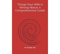 Things Your Wife is Wrong About: a Comprehensive Guide (Reasons (Parody))