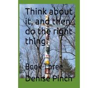 Think about it, and then do the right thing.: Book Three