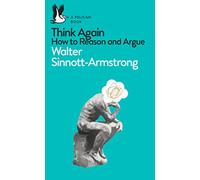 Think Again: How To Reason And Argue (Pelican Books)