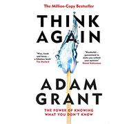 Think Again. The Power Of Knowing What You Don't Know