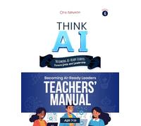 Think AI Series 6 : Becoming AI-Ready Leaders (Future Skills and Leadership) | Teacher’s Manual