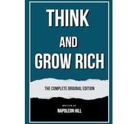 Think and Grow Rich: (1938) BY NAPOLEON HILL