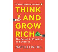 Think and Grow Rich (PREMIUM PAPERBACK, PENGUIN INDIA): Classic all-time bestselling book on success, wealth management & personal growth by one of the greatest self-help authors, Napoleon Hill