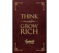 Think and Grow Rich(r) Deluxe Leather Edition: The Original, Unedited 1937 Text (Official Publication of the Napoleon Hill Foundation)
