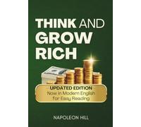 Think and Grow Rich: UPDATED EDITION - Now in Modern English for Easy Reading