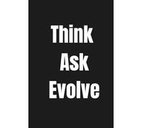 Think Ask Evolve: Black & White Journal with Ruled Sheets for School, Office, Creative Projects, Journaling, Note-taking | 160 Lined Pages | 6" x 9"