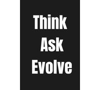 Think Ask Evolve: Black & White Journal with Ruled Sheets for School, Office, Creative Projects, Journaling, Note-taking | 160 Lined Pages | 6" x 9"