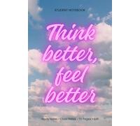 Think Better, Feel Better: Student Notebook (6x9, Lined, 110 Pages) - Study Notes & Class Notes