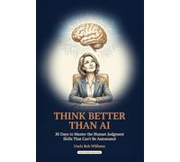 Think Better Than AI: A Human Approach to AI Literacy and Critical Thinking for Success
