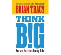 Think Big: For an Extraordinary Life