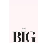 Think BIG Goal Notebook: 200 Pages for Women to Plan Ambitions, Big Ideas, and Life Goals