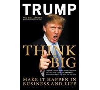 Think Big: Make It Happen in Business and Life