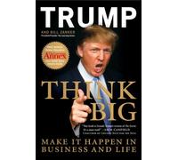 Think Big: Make It Happen In Business and Life