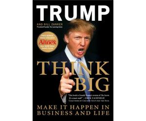 Think Big: Make It Happen In Business and Life