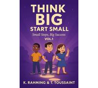 Think Big, Start Small Vol. 1: Small Steps. Big Success
