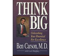 Think Big: Unleashing Your Potential for Excellence