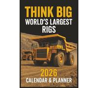 THINK BIG: WORLD’S LARGEST RIGS 2026 CALENDAR & PLANNER: 6 x 8 Journal for fans of industrial transport and mega machinery I 120 pages I Clean, lined paper for planning, journaling, or note-taking