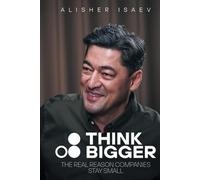 Think Bigger: The Real Reason Companies Stay Small