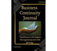 Think Business Continuity every day: 120 Motivational Quotes. Lined Journal. Embed BC & Resilience daily! Ideal Awareness gift for all Bosses, Staff, Partners, Vendors, Friends, Family, Kids
