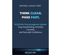 THINK CLEAR. PASS FAST.: NCLEX-RN CLINICAL JUDGEMENT SYSTEM