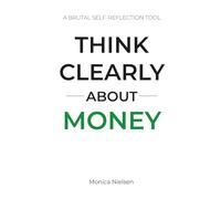 Think Clearly About Money: Stop Overspending and Take Back Control (Think Clearly Collection)