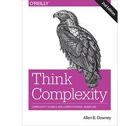 Think Complexity: Complexity Science and Computational Modeling