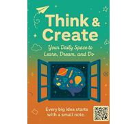 Think & Create: Your Daily Space to Learn, Dream, and Do