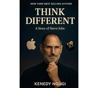 THINK DIFFERENT: A Story of Steve Jobs (Inside the Mind of Great Builders)