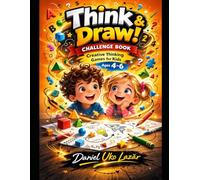 Think & Draw!: Creative Thinking and Drawing Games for Kids Ages 4-6
