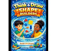 Think & Draw: Shape Builders: Creative Logic & Shape Challenges for Kids Ages 5-7