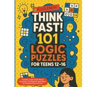 Think Fast! 101 Logic Puzzles for Teens 12-16: FunHands-On Brain Games to Boost Critical Thinking, Problem Solving, and School Success. Perfect Gift idea for Teenagers. (PuzzleNest)