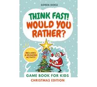 THINK FAST! Would You Rather?: Game book for kids - Christmas Edition perfect for a long road trip, hosting a holiday party, or a classroom celebration