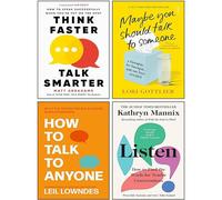 Think Faster Talk Smarter, Listen, Maybe You Should Talk to Someone & How to Talk to Anyone 4 Books Collection Set