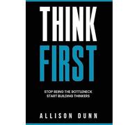 Think First: Stop Being the Bottleneck, Start Building Thinkers
