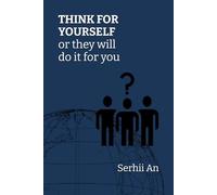 THINK FOR YOURSELF or they will do it for you (Honesty, Truth)