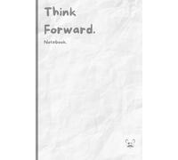 Think Forward.Notebook.: 6x9 Lined Work Notebook & Journal 120 Page Office Gift For Teammates | Secret Santa Card Alternative & Co-worker colleague Gift Idea