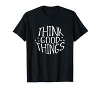 Think Good Things Todo estará Bien Pensamientos inspiradores Camiseta