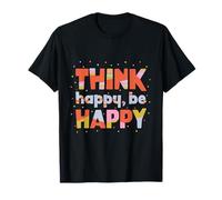 Think Happy Be Happy: diseño positivo colorido para buenas vibraciones Camiseta